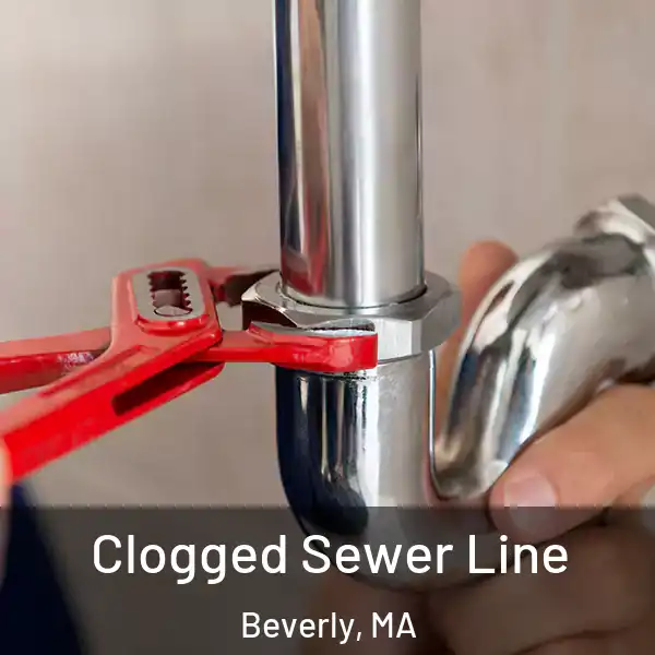  Clogged Sewer Line Beverly, MA