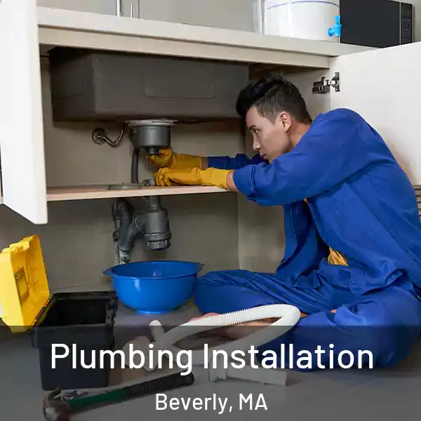  Plumbing Installation Beverly, MA