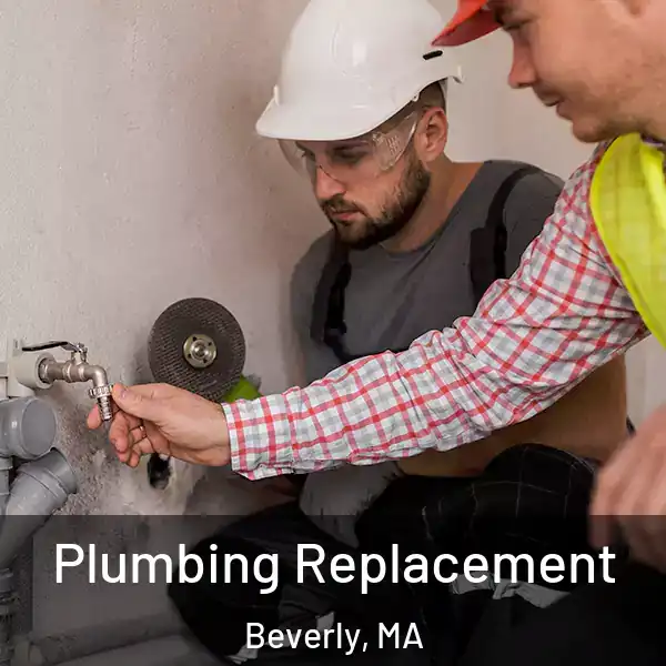  Plumbing Replacement Beverly, MA