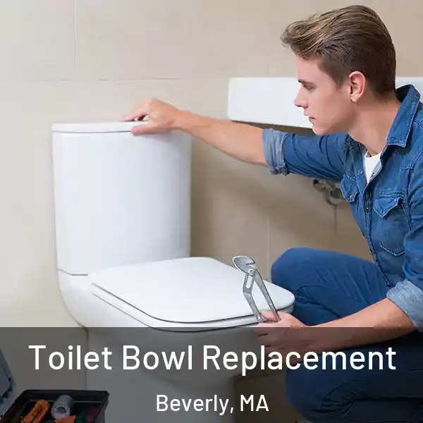  Toilet Bowl Replacement Beverly, MA