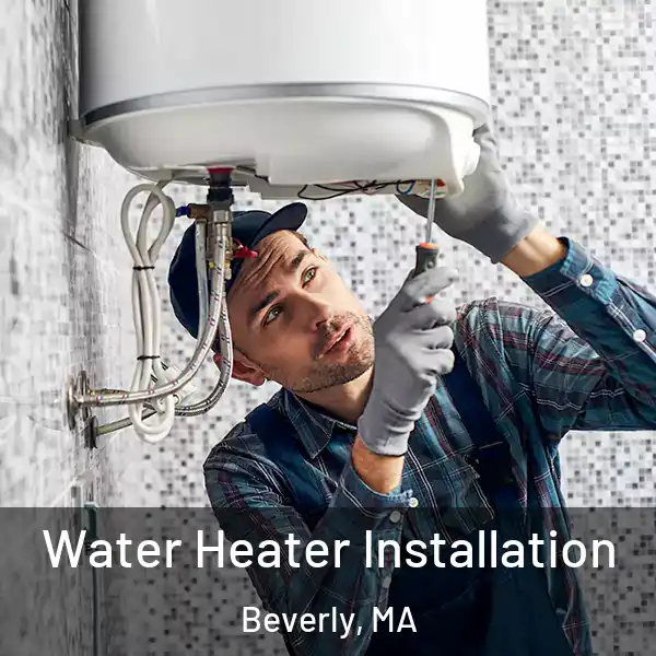  Water Heater Installation Beverly, MA